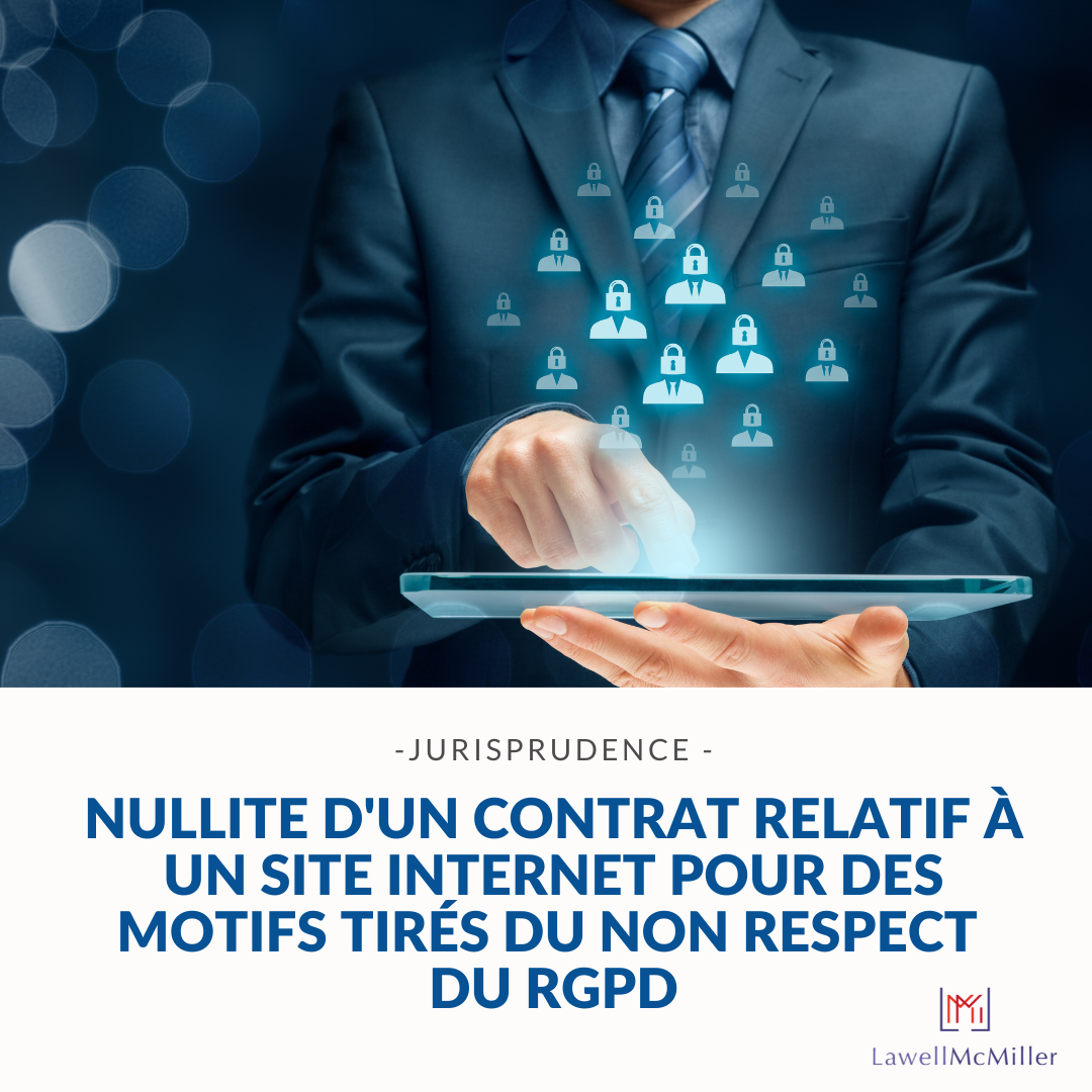 Jurisprudence : nullité d'un contrat relatif à un site internet pour des motifs tirés du non respect du RGPD